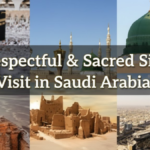 5 Respectful & Sacred Sites to Visit in Saudi Arabia