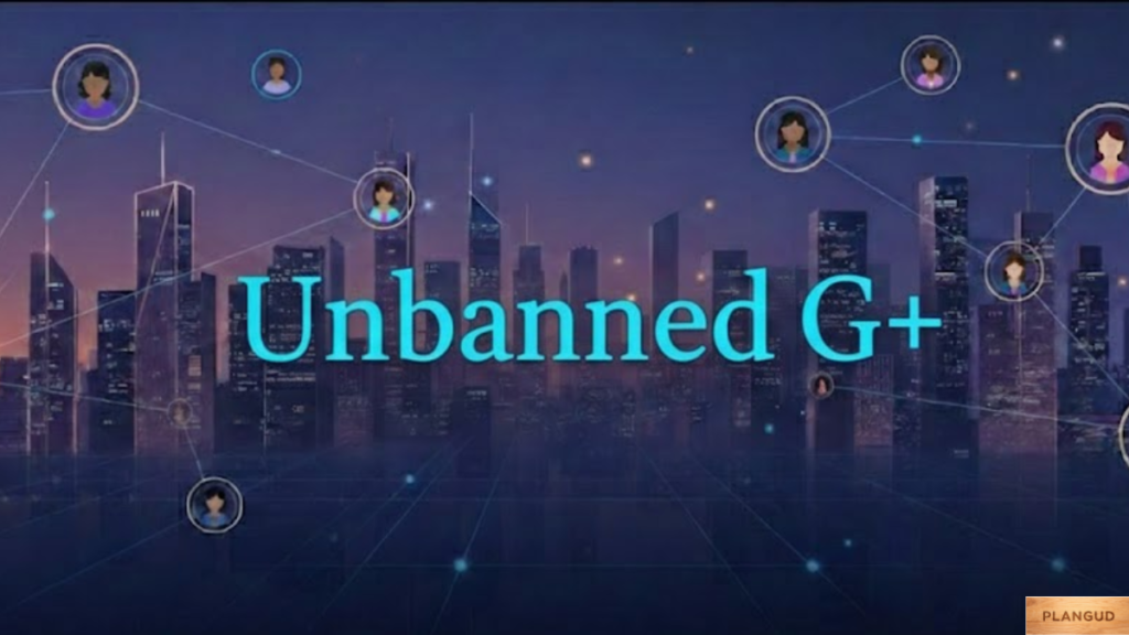 Unbanned G+