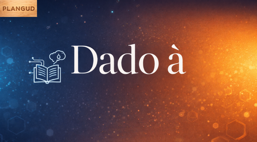 Dado à: Meaning and Usage in Portuguese